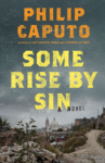 SOME RISE BY SIN by Philip Caputo