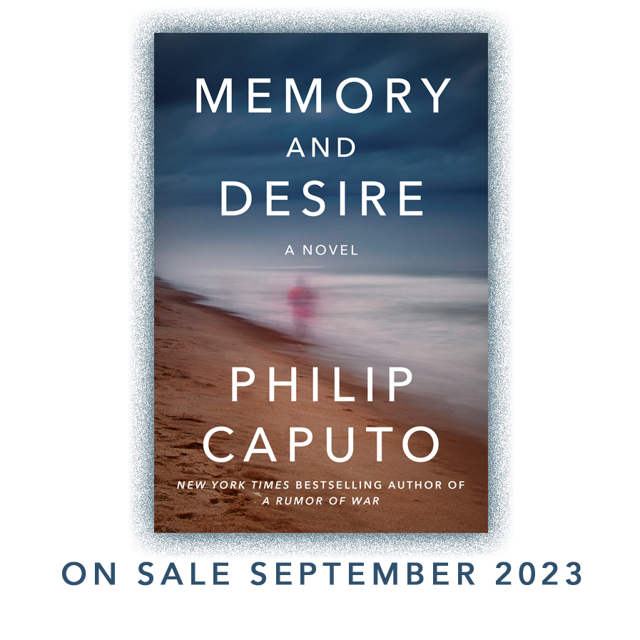 MEMORY AND DESIRE by Philip Caputo September 2023